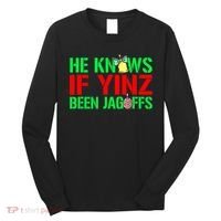 Christmas Pittsburghese He Knows If Yinz Been Jagoffs Long Sleeve Shirt thumb 0