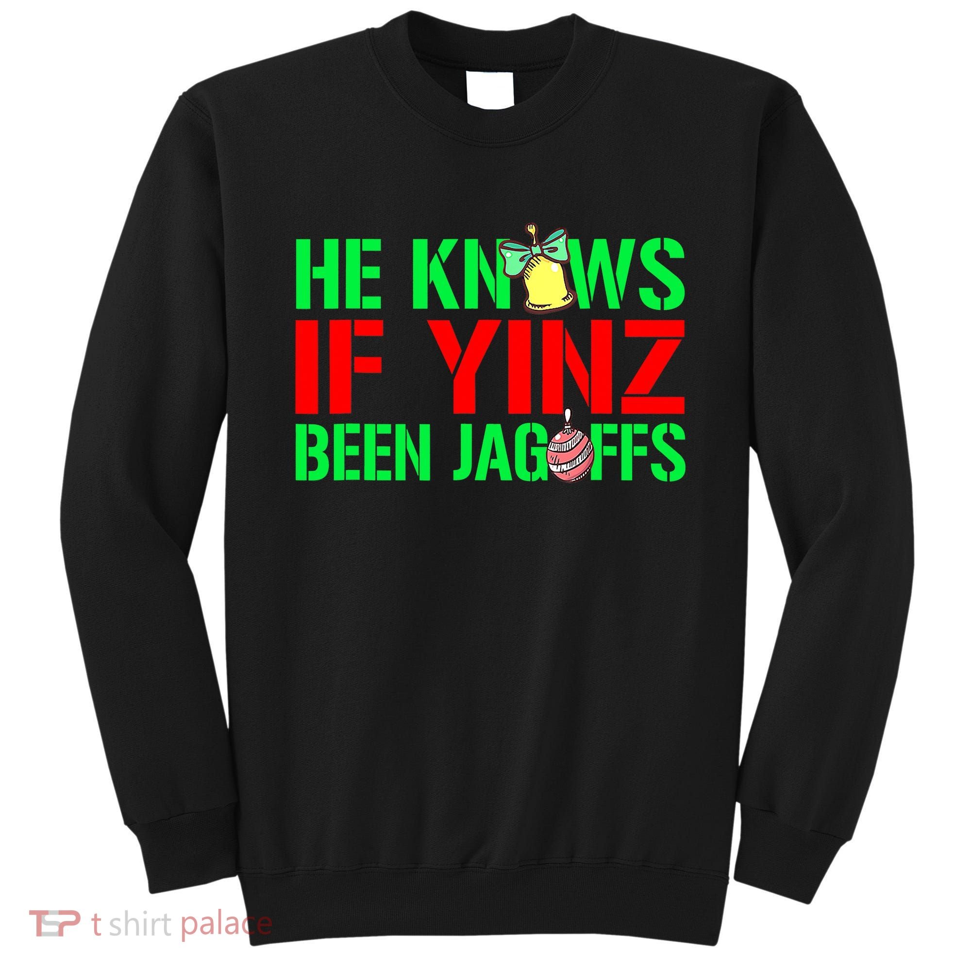 Christmas Pittsburghese He Knows If Yinz Been Jagoffs Sweatshirt