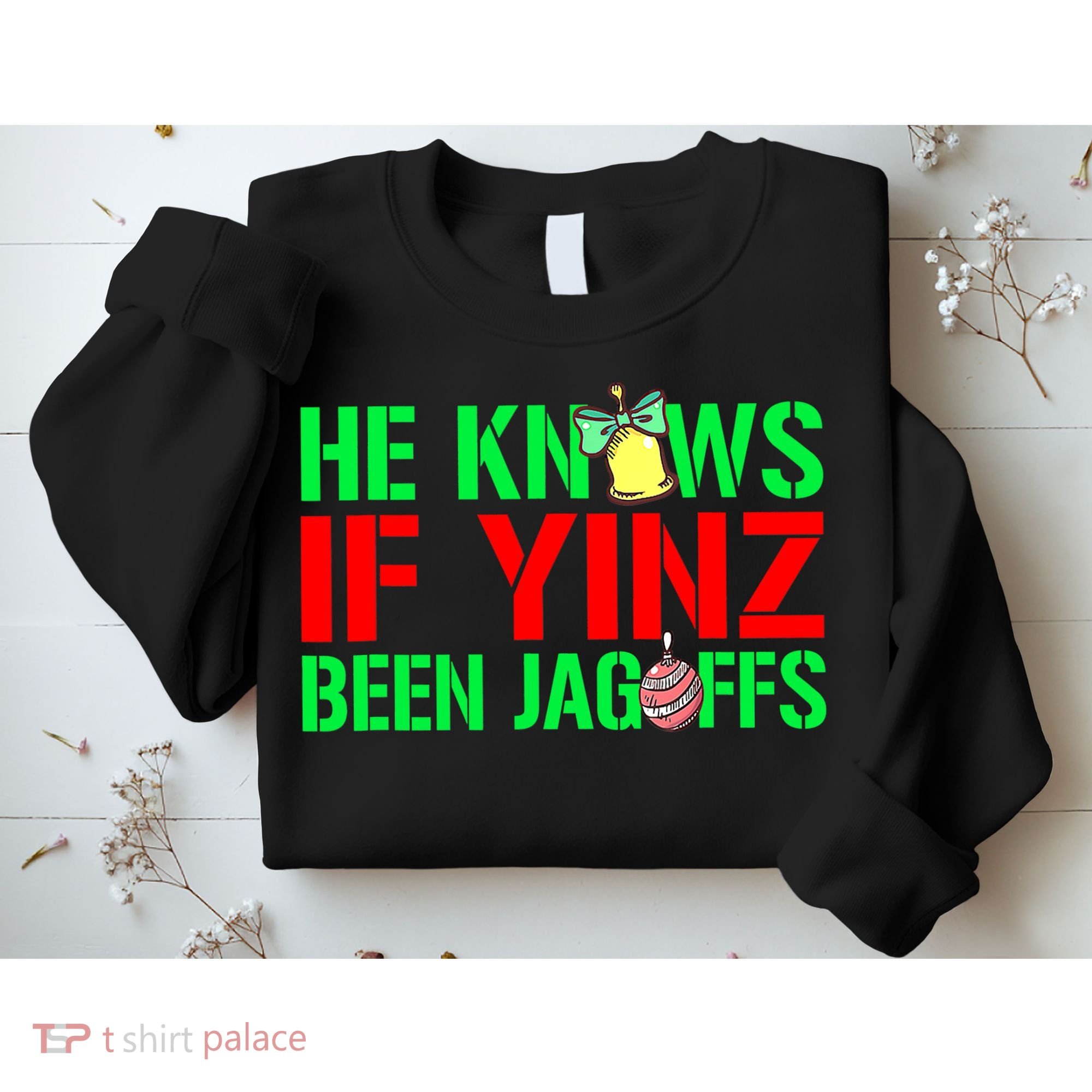 Christmas Pittsburghese He Knows If Yinz Been Jagoffs Sweatshirt