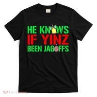 Christmas Pittsburghese He Knows If Yinz Been Jagoffs T-Shirt thumb 0