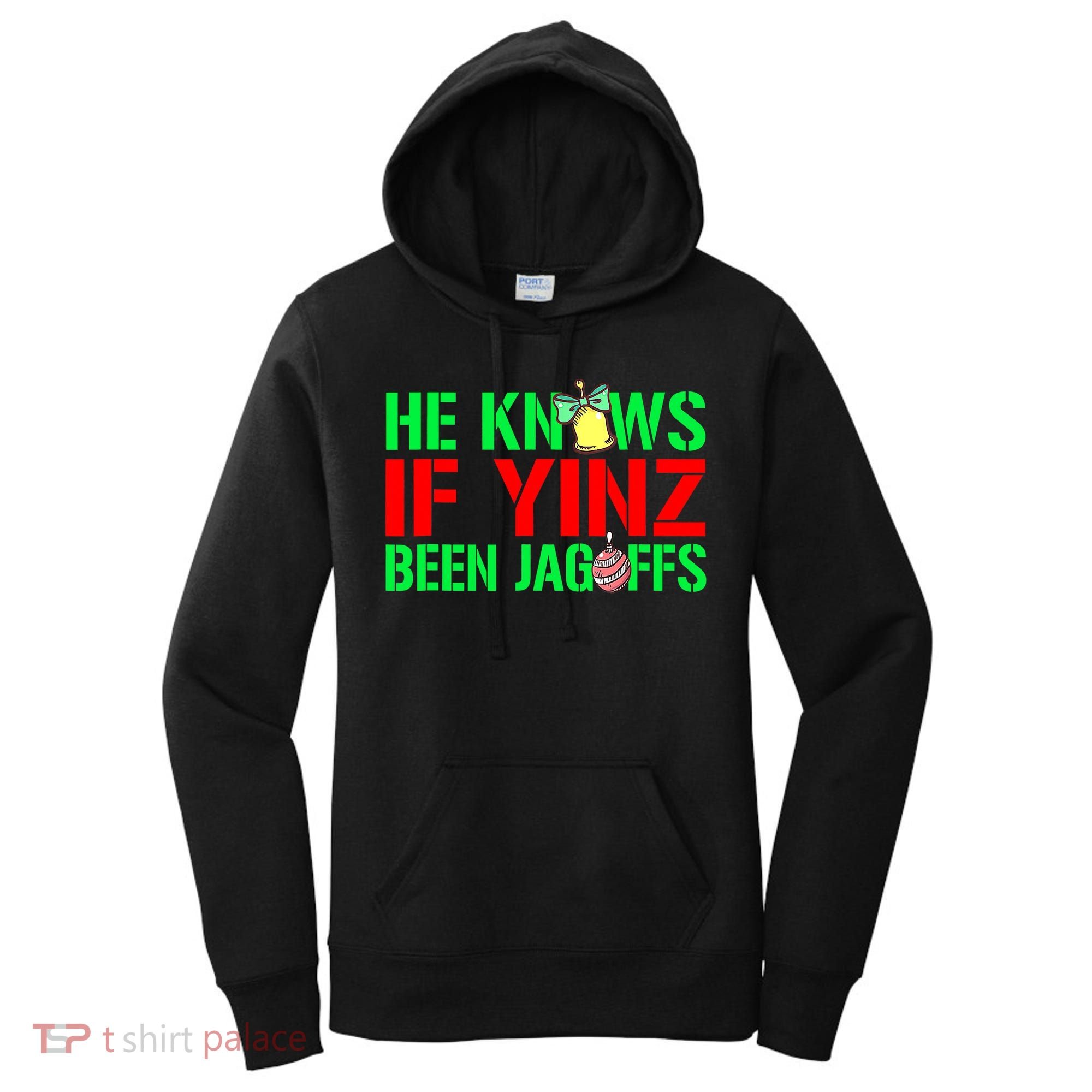 Christmas Pittsburghese He Knows If Yinz Been Jagoffs Women's Hoodie