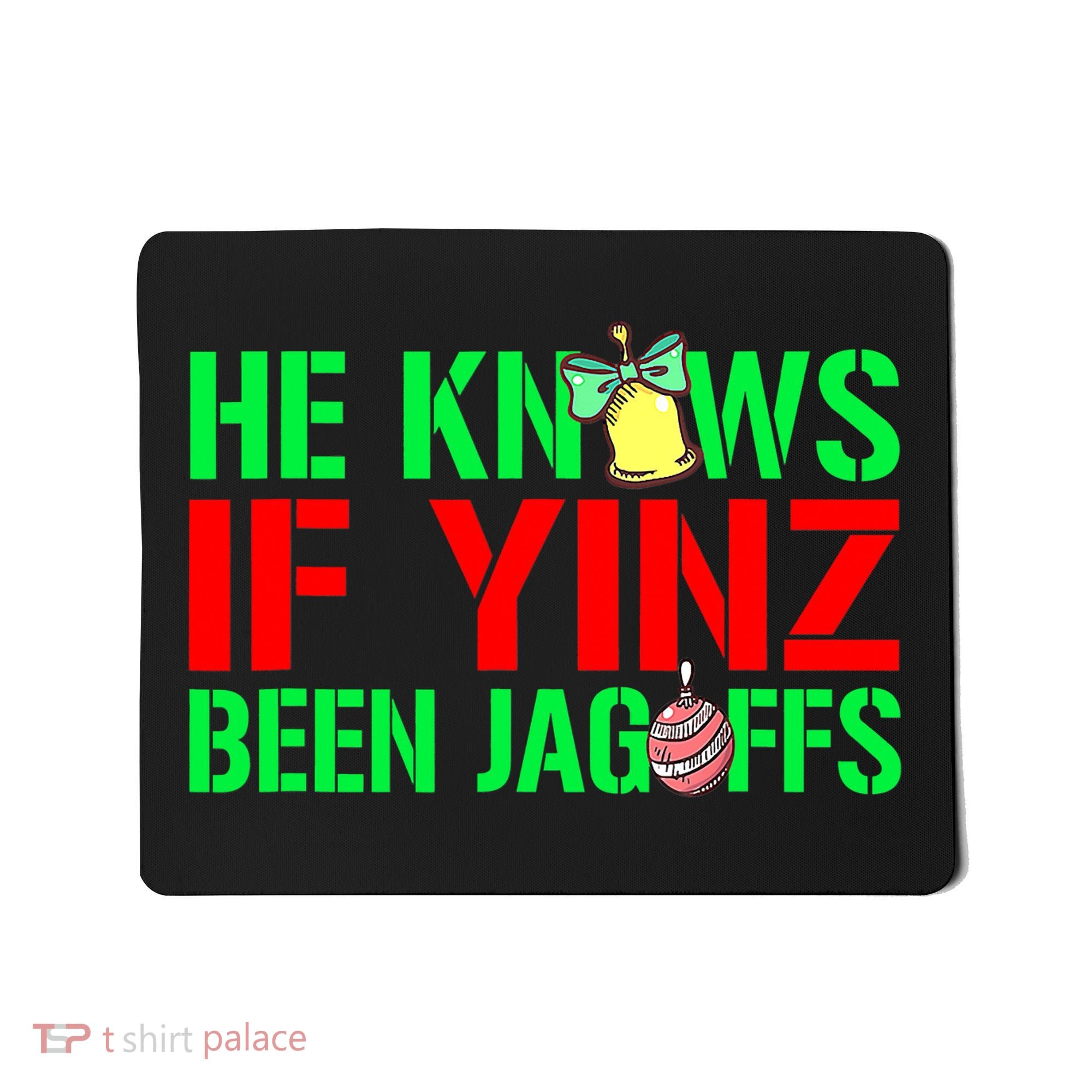 Christmas Pittsburghese He Knows If Yinz Been Jagoffs Mousepad