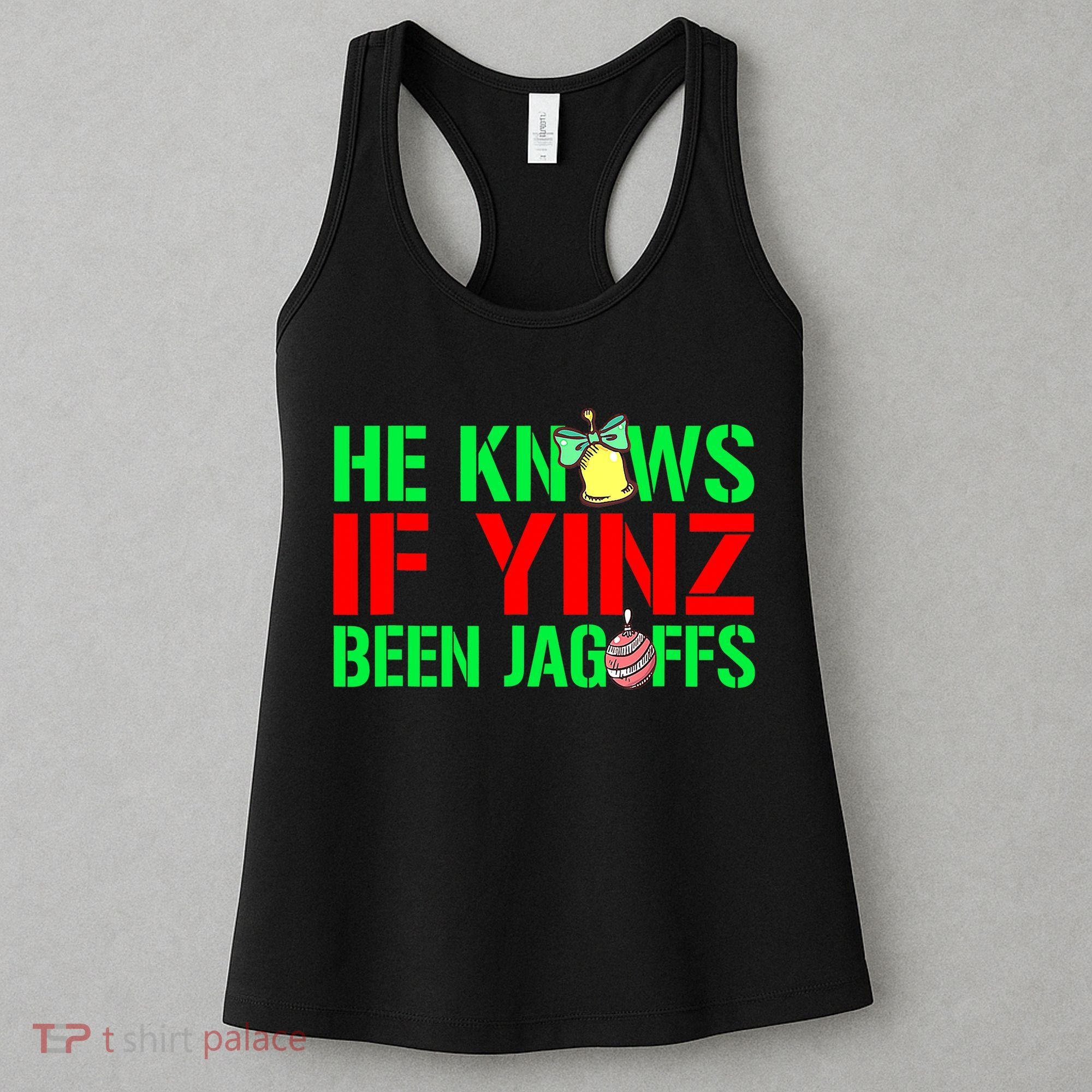 Christmas Pittsburghese He Knows If Yinz Been Jagoffs Women's Tank Top