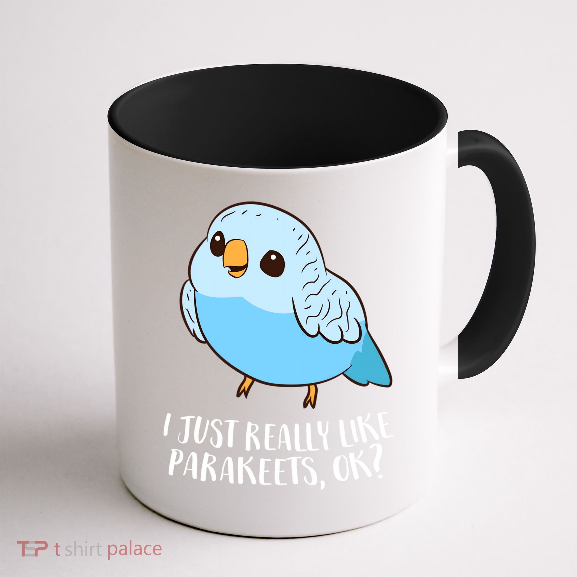 Cute Parakeet I Just Really Like Parakeets Ok Parakeet Bird Gift Coffee Mug