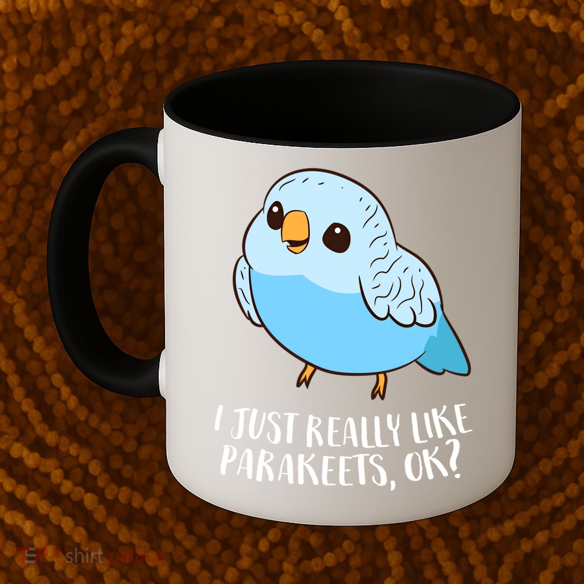 Cute Parakeet I Just Really Like Parakeets Ok Parakeet Bird Gift Coffee Mug