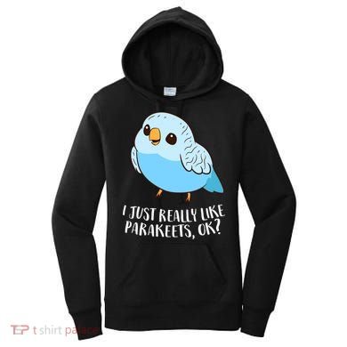 Cute Parakeet I Just Really Like Parakeets Ok Parakeet Bird Gift Women's Hoodie