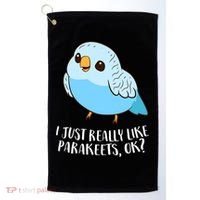 Cute Parakeet I Just Really Like Parakeets Ok Parakeet Bird Gift Golf Towel thumb 0