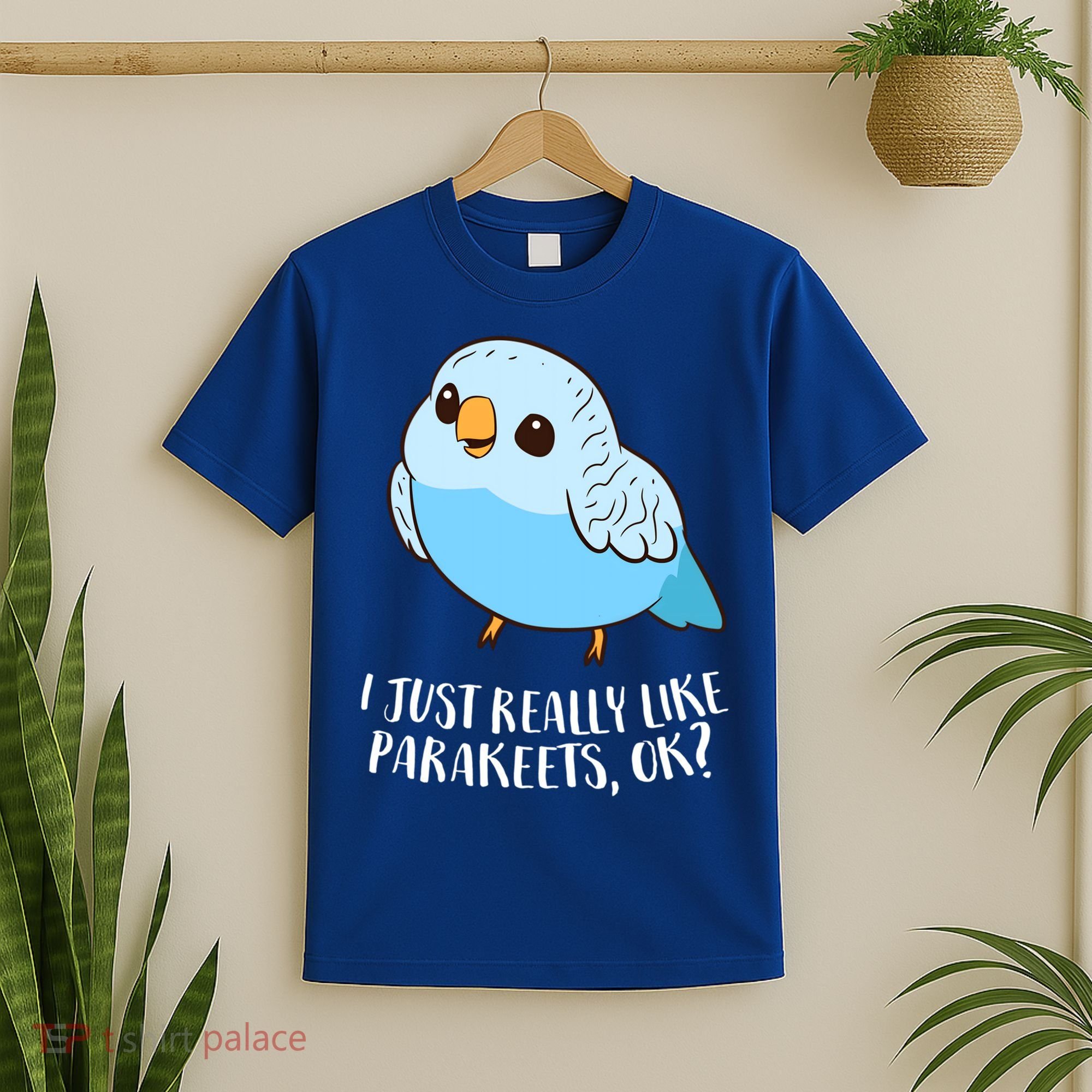 Cute Parakeet I Just Really Like Parakeets Ok Parakeet Bird Gift T-Shirt