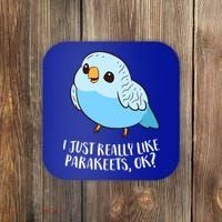 Cute Parakeet I Just Really Like Parakeets Ok Parakeet Bird Gift Coaster thumb 0