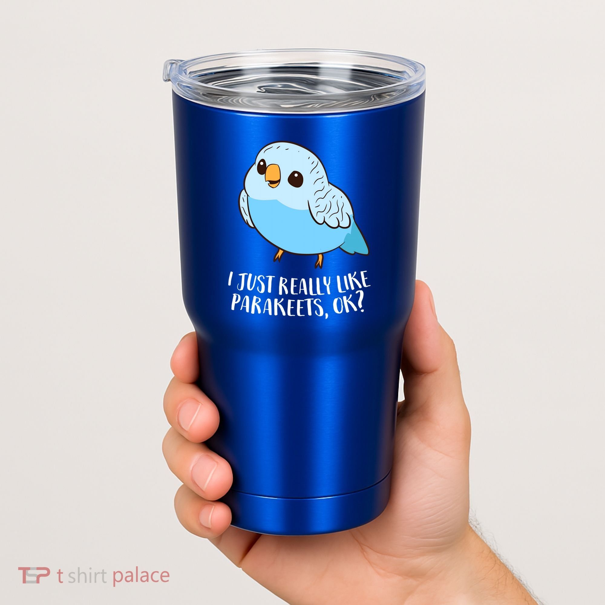 Cute Parakeet I Just Really Like Parakeets Ok Parakeet Bird Gift Tumbler