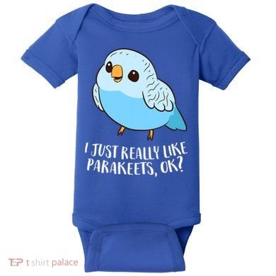 Cute Parakeet I Just Really Like Parakeets Ok Parakeet Bird Gift Baby Bodysuit