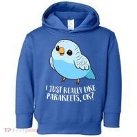 Cute Parakeet I Just Really Like Parakeets Ok Parakeet Bird Gift Toddler Hoodie thumb 0