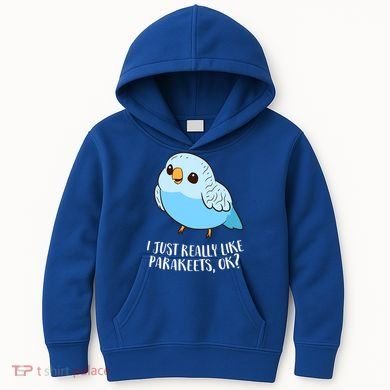 Cute Parakeet I Just Really Like Parakeets Ok Parakeet Bird Gift Kids Hoodie