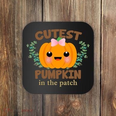 Cutest Pumpkin In The Patch October Coaster