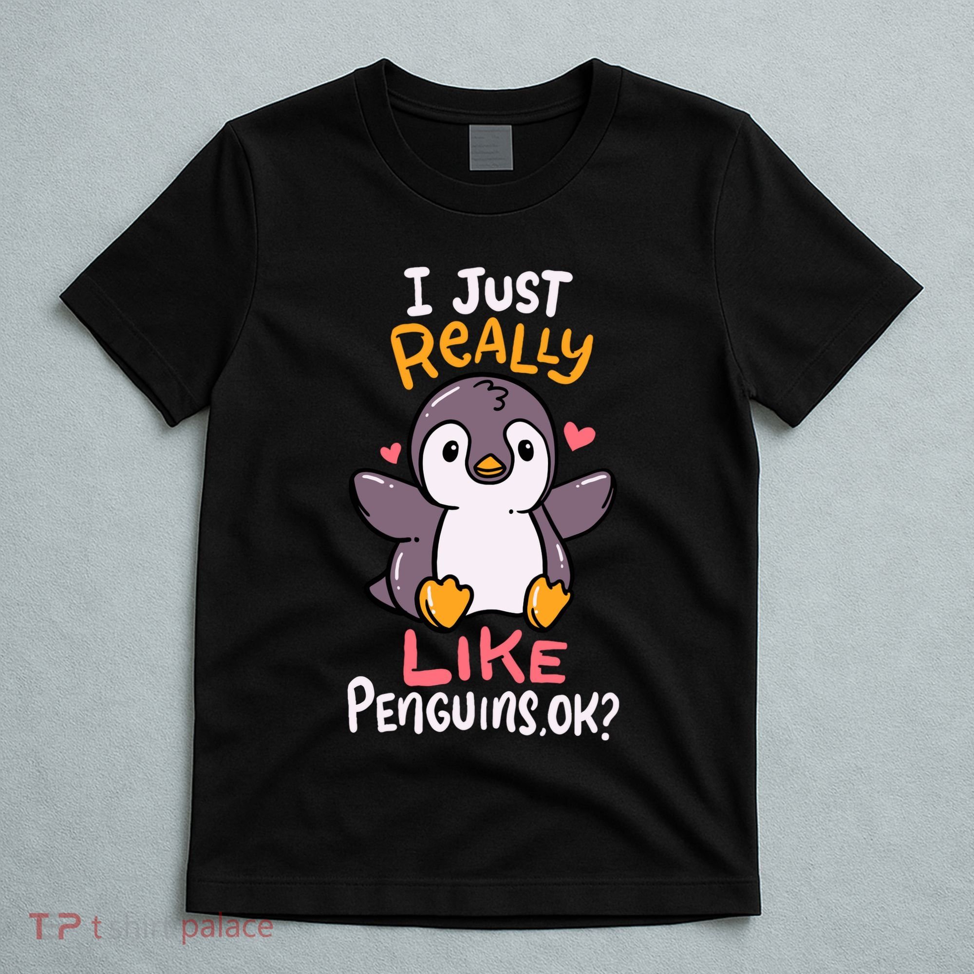 Cute Penguin I Just Really Love Penguins Ok Baby Gift T-Shirt