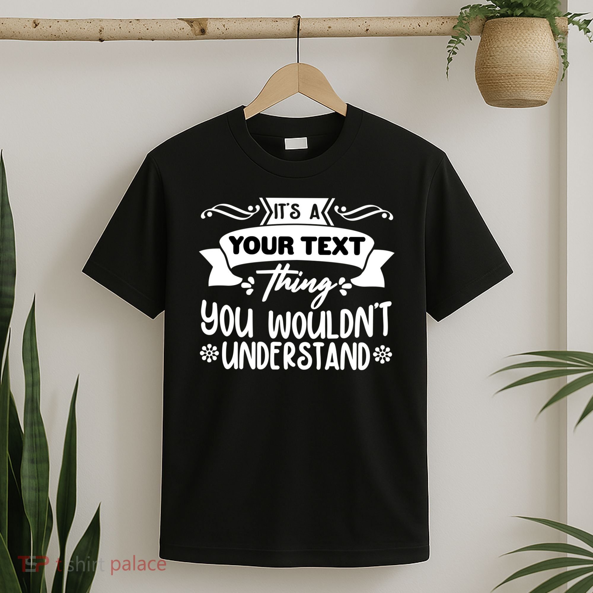 Custom Personalization Its A Your Name Thing You WouldnT Understand T-Shirt