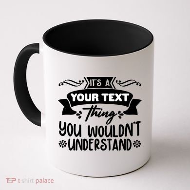 Custom Personalization Its A Your Name Thing You WouldnT Understand Coffee Mug