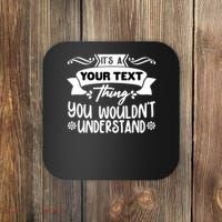 Custom Personalization Its A Your Name Thing You WouldnT Understand Coaster thumb 0