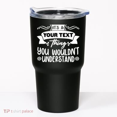 Custom Personalization Its A Your Name Thing You WouldnT Understand Tumbler