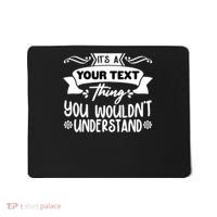 Custom Personalization Its A Your Name Thing You WouldnT Understand Mousepad thumb 0