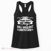 Custom Personalization Its A Your Name Thing You WouldnT Understand Women's Tank Top thumb 0