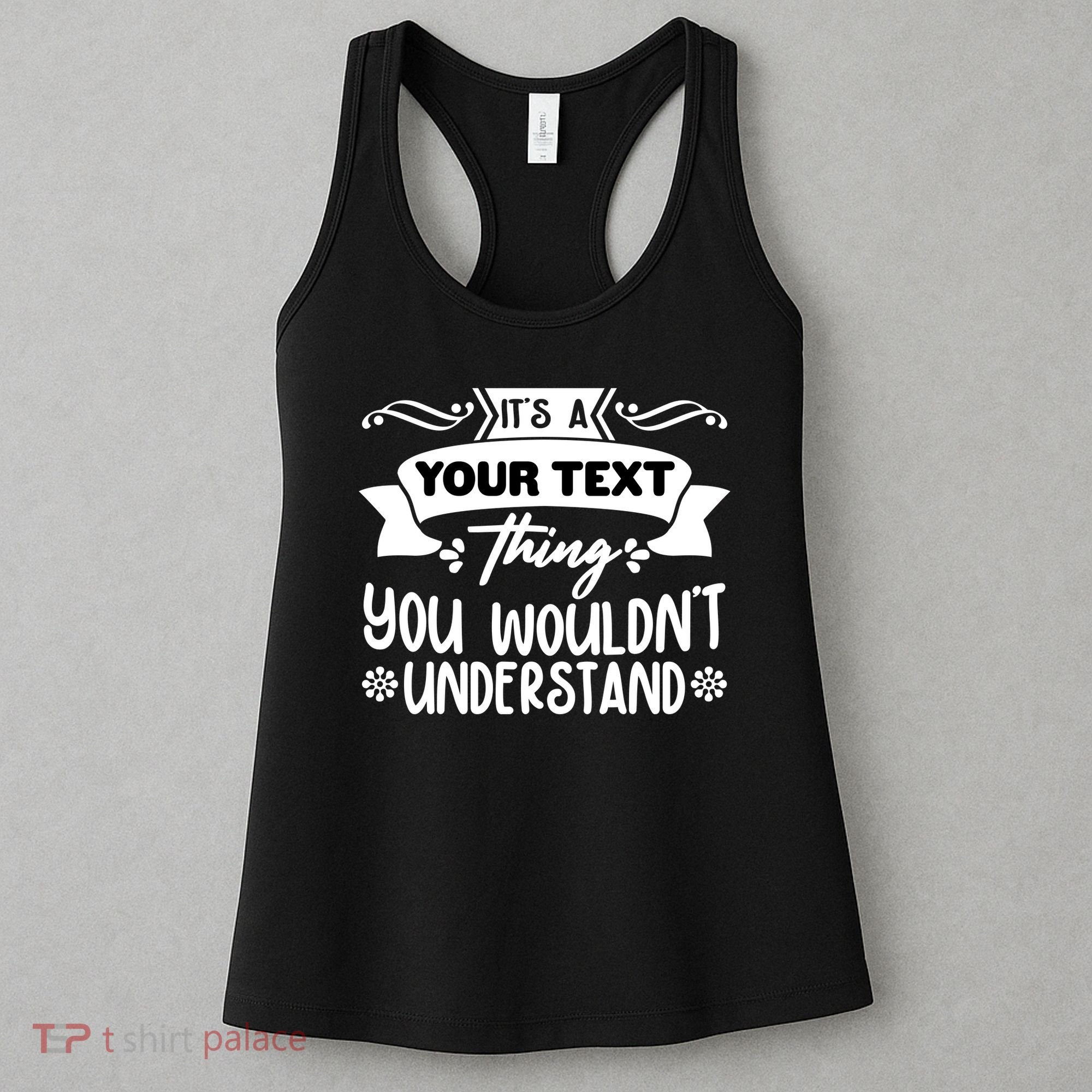Custom Personalization Its A Your Name Thing You WouldnT Understand Women's Tank Top