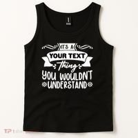 Custom Personalization Its A Your Name Thing You WouldnT Understand Tank Top thumb 2