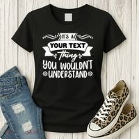 Custom Personalization Its A Your Name Thing You WouldnT Understand Women's T-Shirt thumb 3