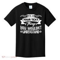 Custom Personalization Its A Your Name Thing You WouldnT Understand Kids T-Shirt thumb 0