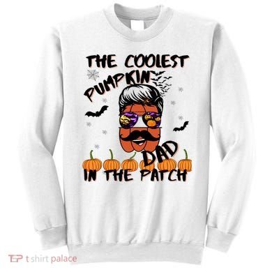 Coolest Pumpkin In The Patch Funny Halloween Dad Gift Cool Gift Sweatshirt