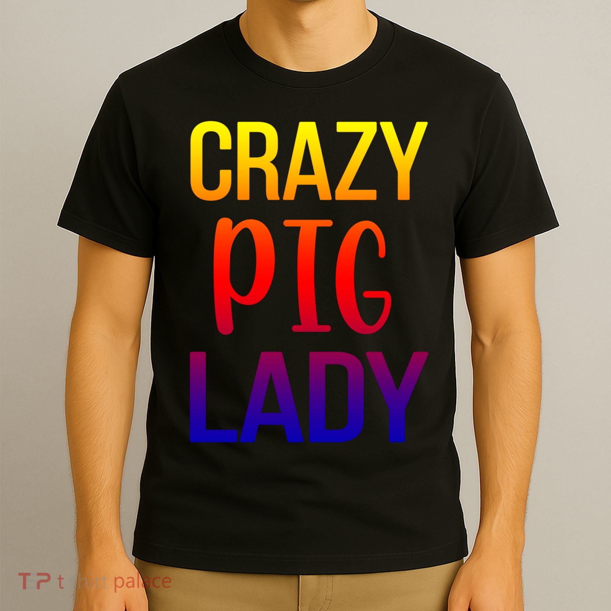 Crazy Pig Lady Pig Mom Pig Lover Pig Mama Pig Owner Cool Gift T-Shirt