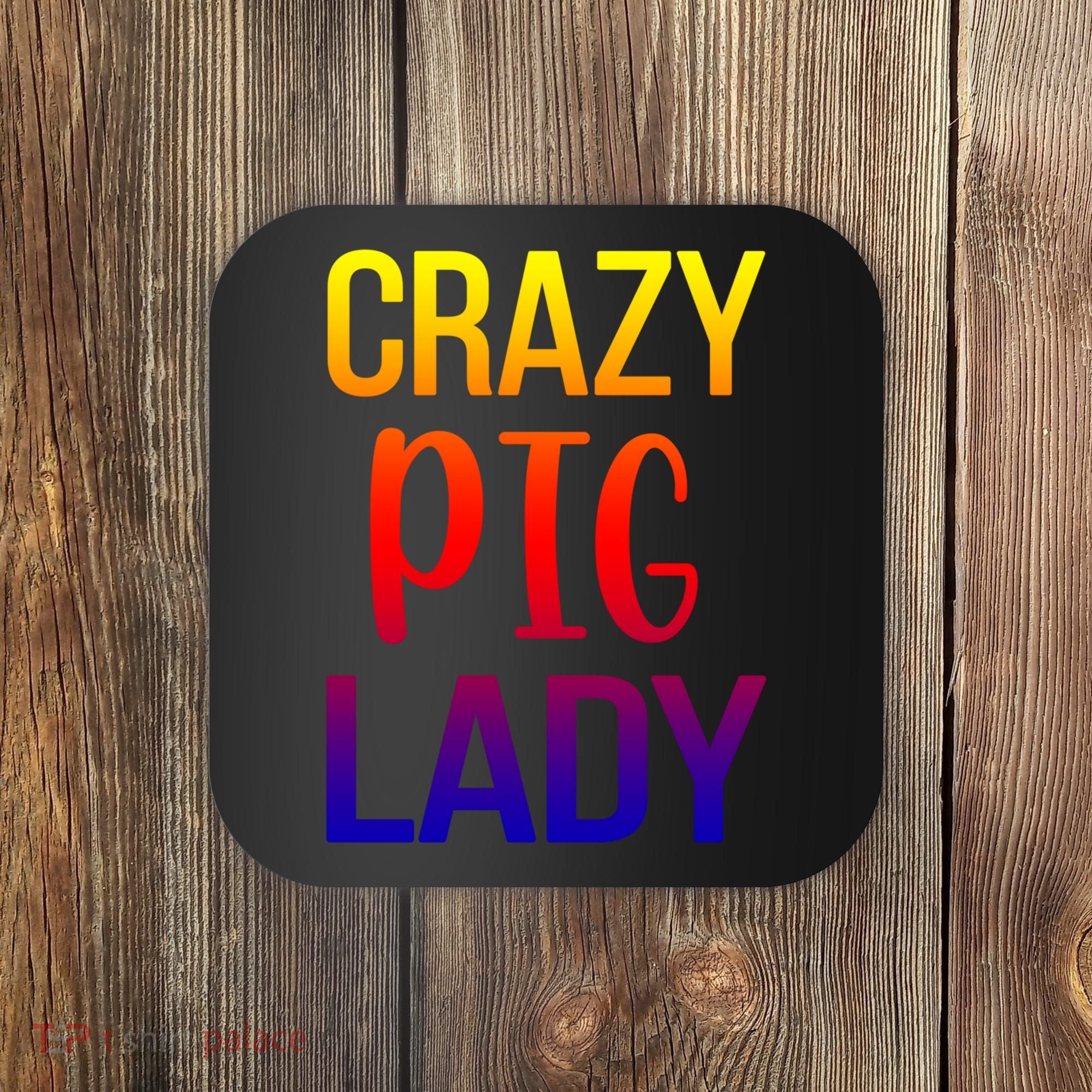 Crazy Pig Lady Pig Mom Pig Lover Pig Mama Pig Owner Cool Gift Coaster