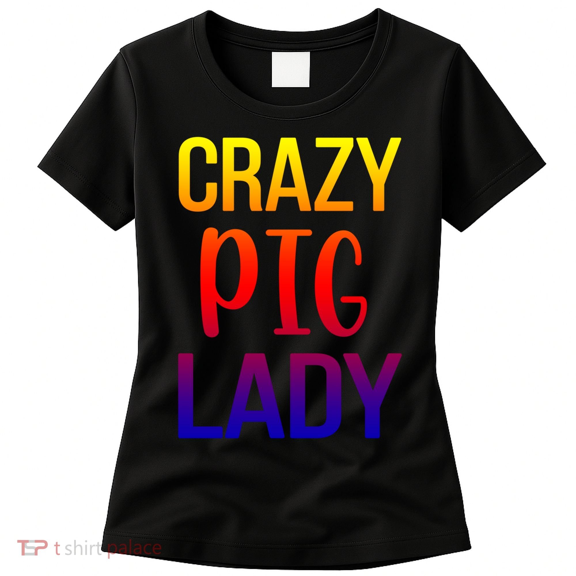 Crazy Pig Lady Pig Mom Pig Lover Pig Mama Pig Owner Cool Gift Women's T-Shirt