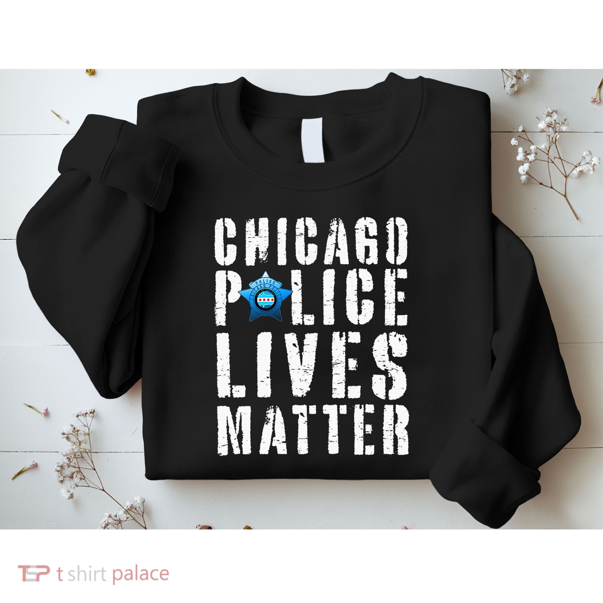 Chicago Police Lives Matter Protect Chicago Cops Sweatshirt