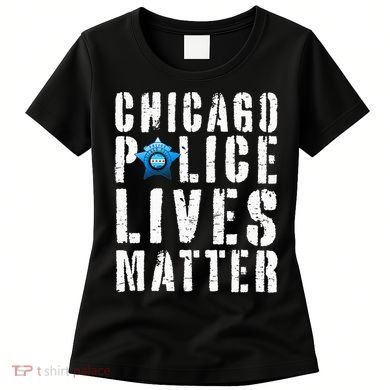 Chicago Police Lives Matter Protect Chicago Cops Women's T-Shirt