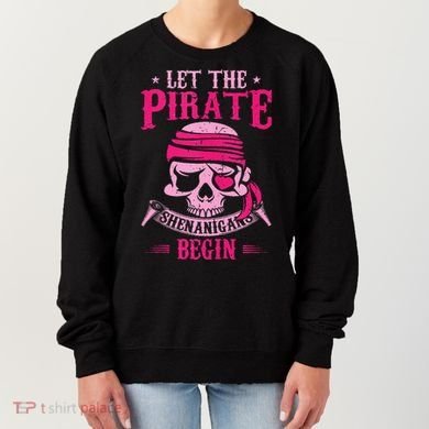 Captain Pirate Let The Pirate Shenanigans Begin Funny Women's Sweatshirt