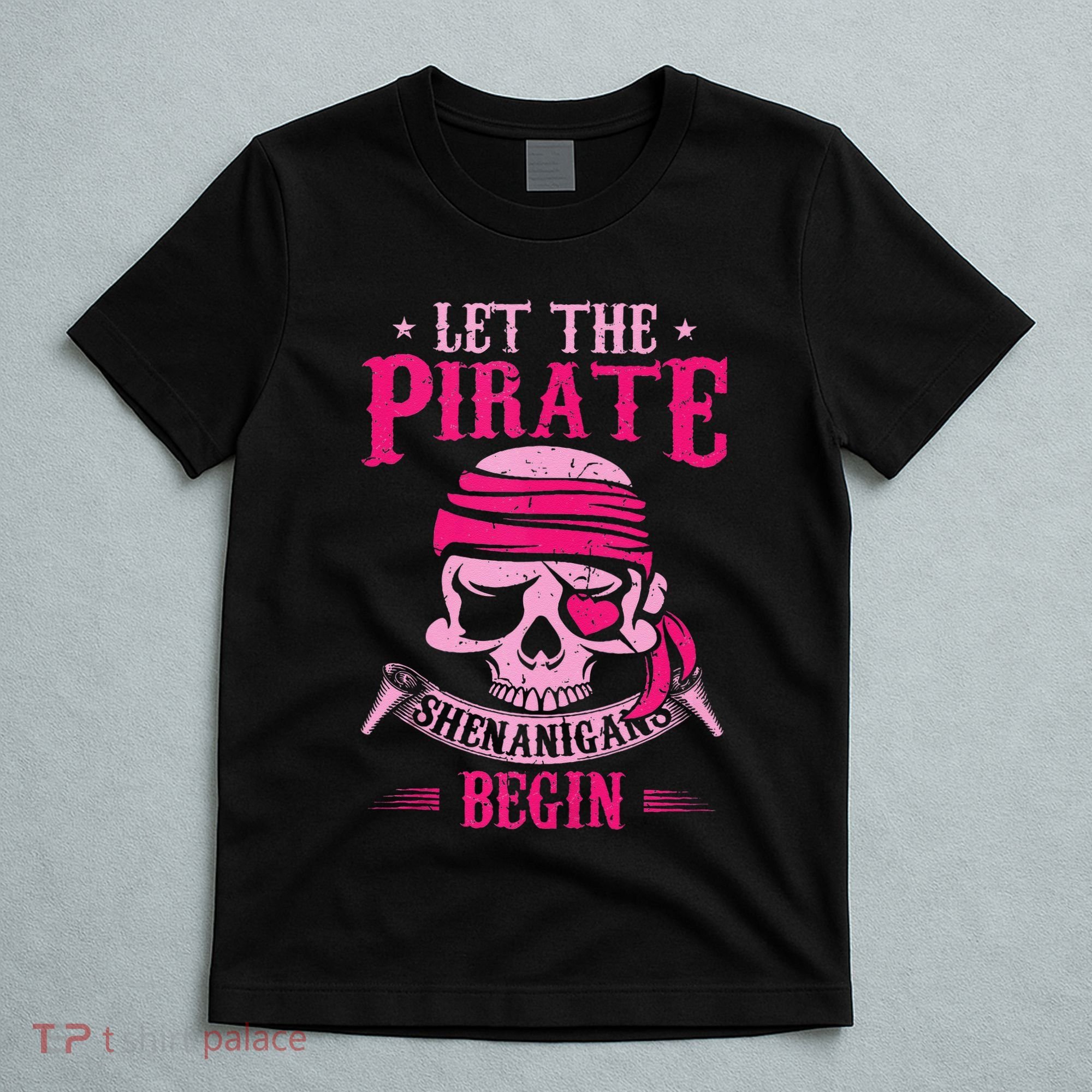 Captain Pirate Let The Pirate Shenanigans Begin Funny T-Shirt
