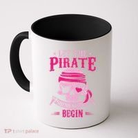 Captain Pirate Let The Pirate Shenanigans Begin Funny Coffee Mug thumb 0
