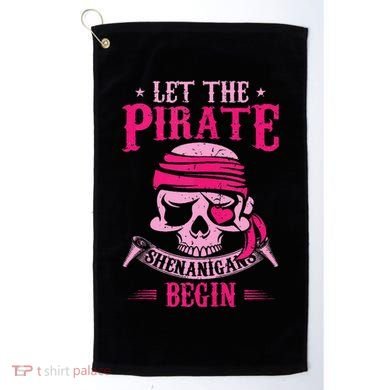Captain Pirate Let The Pirate Shenanigans Begin Funny Golf Towel