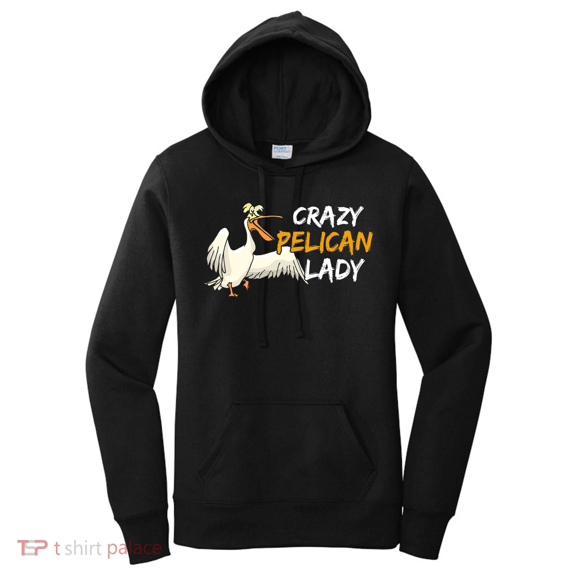 Crazy Pelican Lady Fnny Pelican Lover Gift National Bird Day Gift Women's Hoodie