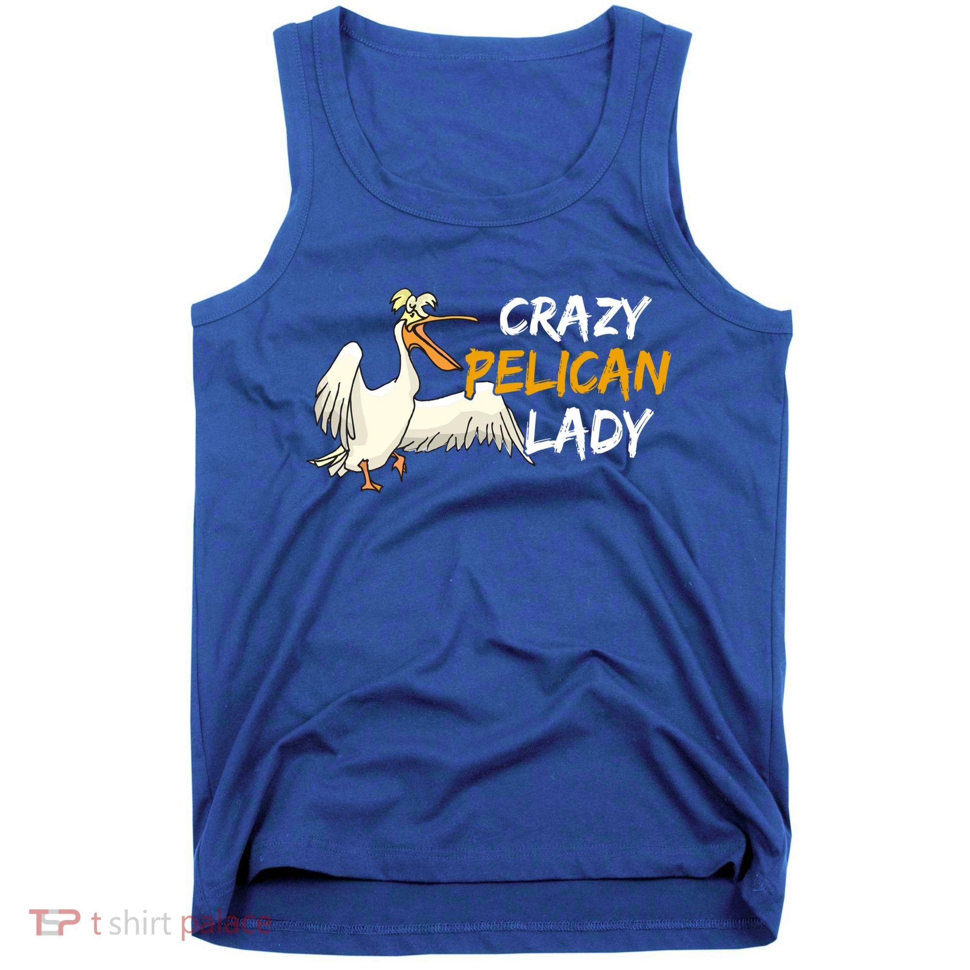 Crazy Pelican Lady Fnny Pelican Lover Gift National Bird Day Gift Tank Top