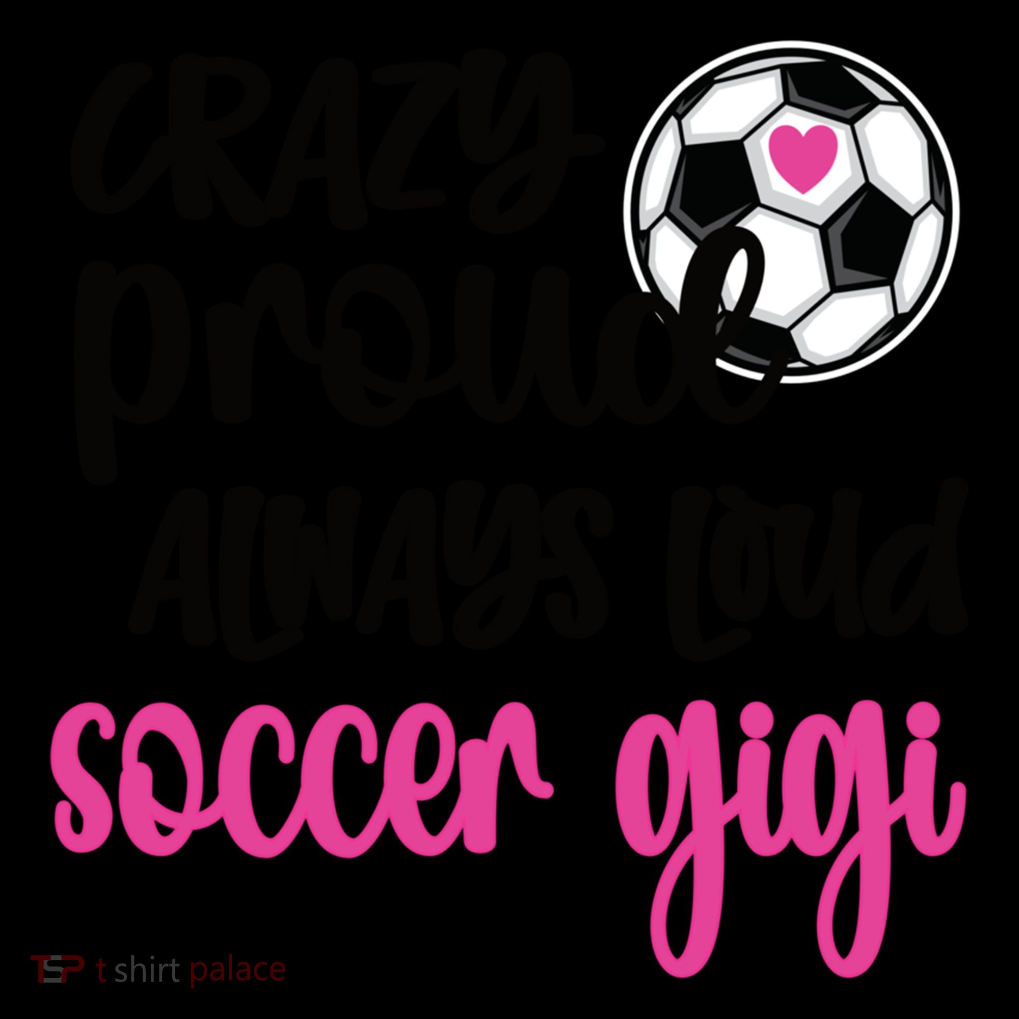 Crazy Proud Loud Soccer Gigi Soccer Player Gigi Funny Gift Coffee Mug
