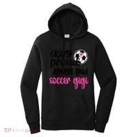 Crazy Proud Loud Soccer Gigi Soccer Player Gigi Funny Gift Women's Hoodie thumb 0