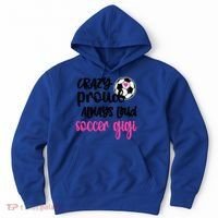 Crazy Proud Loud Soccer Gigi Soccer Player Gigi Funny Gift Hoodie thumb 0