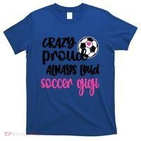 Crazy Proud Loud Soccer Gigi Soccer Player Gigi Funny Gift T-Shirt thumb 0
