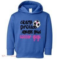 Crazy Proud Loud Soccer Gigi Soccer Player Gigi Funny Gift Toddler Hoodie thumb 0