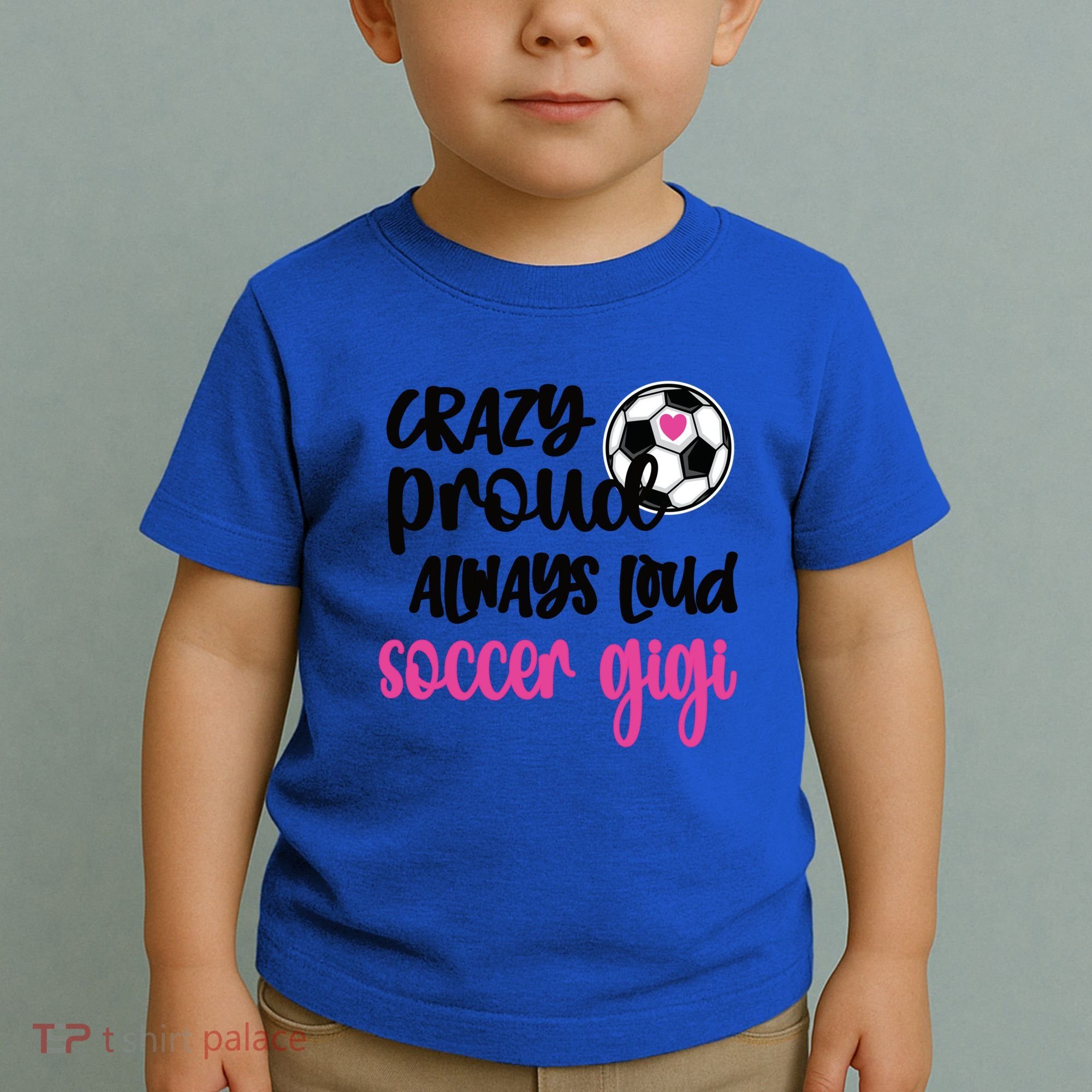 Crazy Proud Loud Soccer Gigi Soccer Player Gigi Funny Gift Toddler T-Shirt