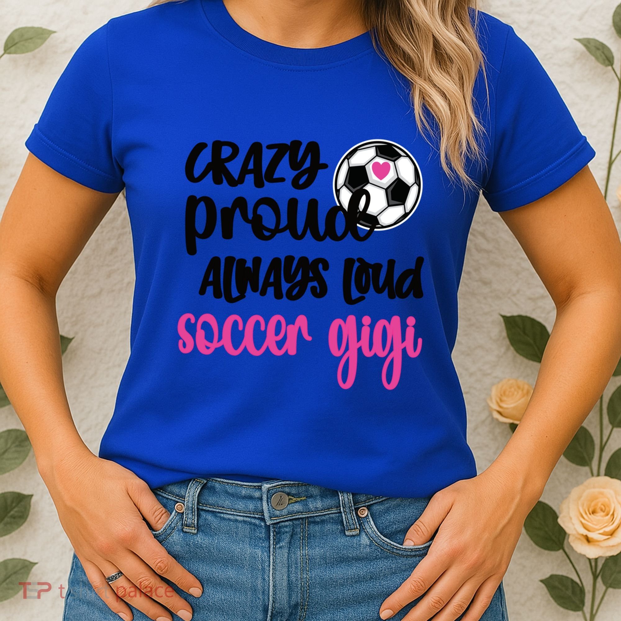 Crazy Proud Loud Soccer Gigi Soccer Player Gigi Funny Gift Women's T-Shirt