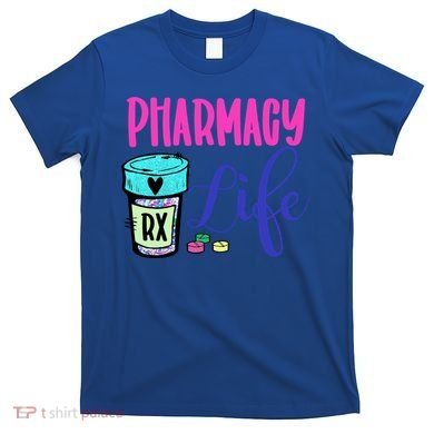 Cute Pharmacy Life Medication Pill Pharmacist Pharmacy Tech Gift T-Shirt