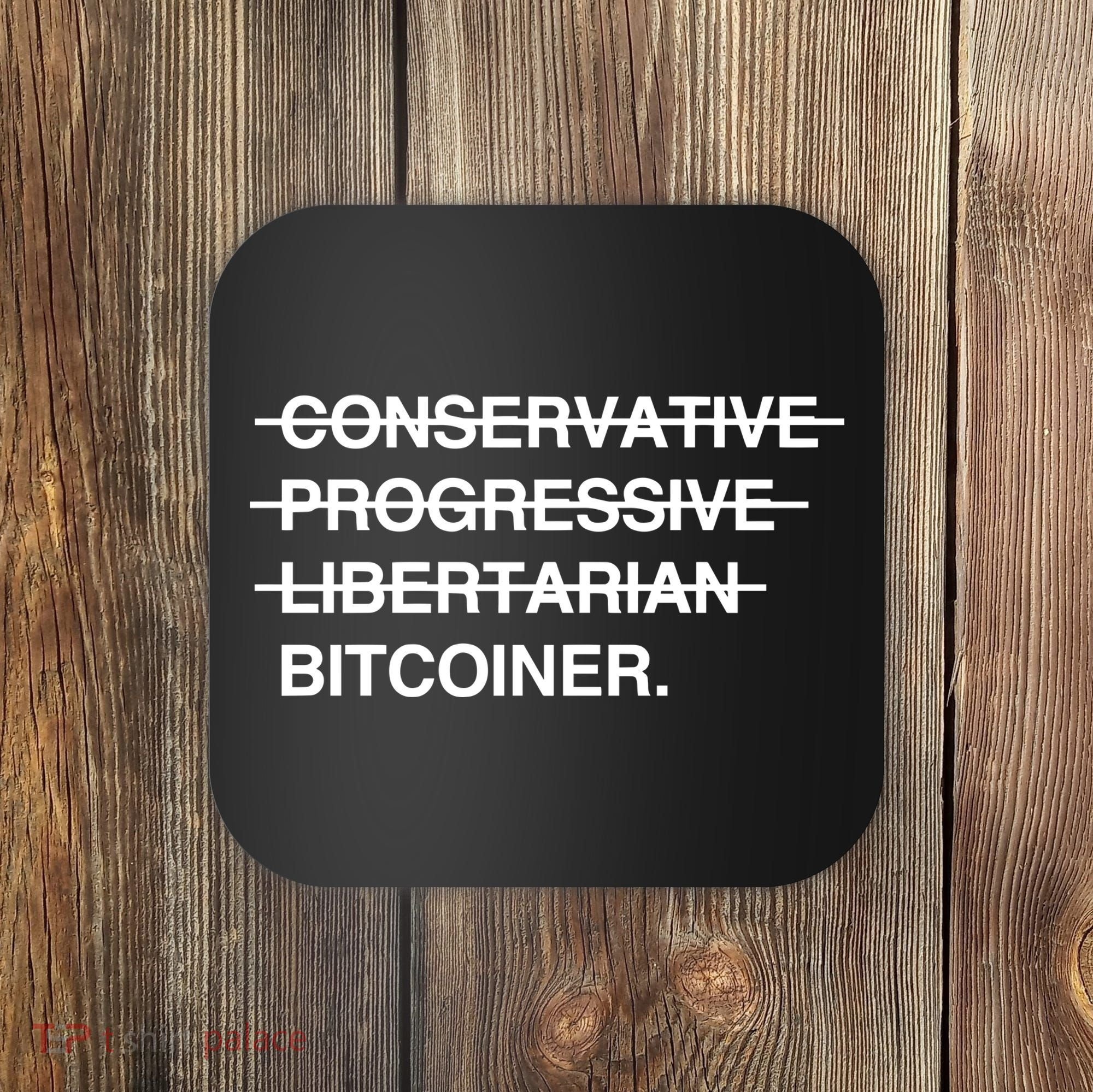 Conservative Progressive Libertarian Bitcoiner Coaster